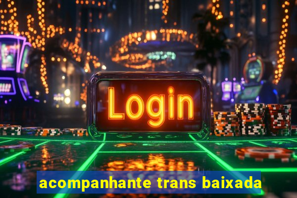 acompanhante trans baixada